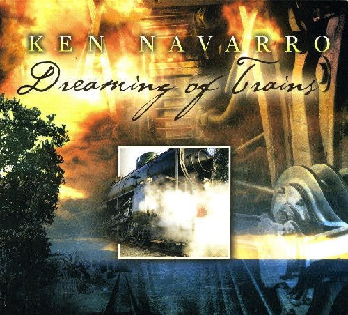 Ken Navarro: Dreaming of Trains - CD