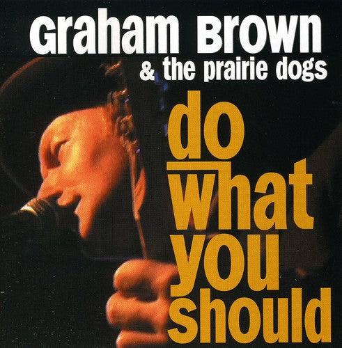 Graham Brown & the Prairie Dogs: Do What You Should - COMPACT DISCS