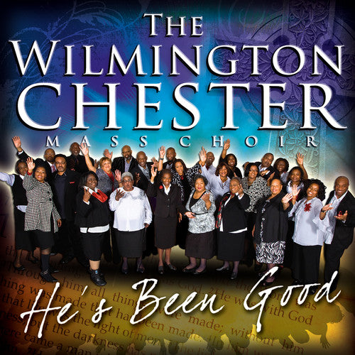Wilmington Chester Mass Choir: He's Been Good - COMPACT DISCS