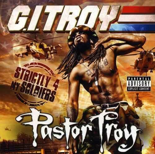 Pastor Troy: G.I. Troy: Strictly 4 My Soldiers - COMPACT DISCS