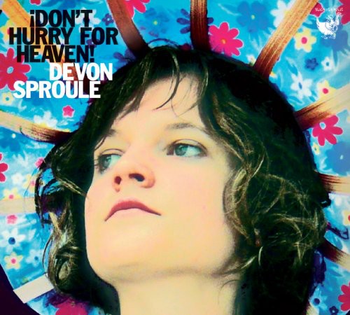 Devon Sproule: Don't Hurry for Heaven - COMPACT DISCS