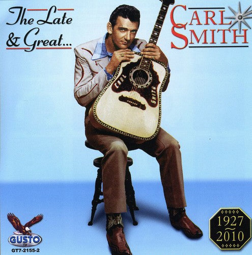 Carl Smith: Late & Great Carl Smith - COMPACT DISCS