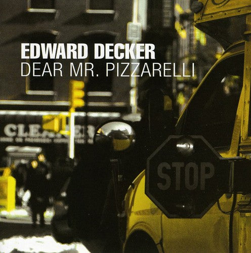 Edward Decker: Dear Mr. Pizzarelli - CD