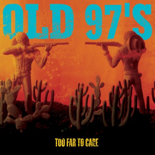 Old 97's: Too Far to Care { Record }