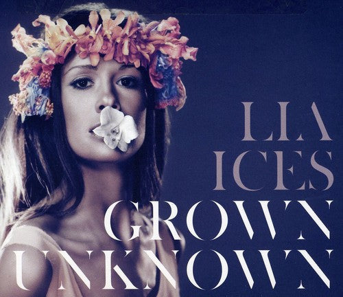 Lia Ices: Grown Unknown - COMPACT DISCS