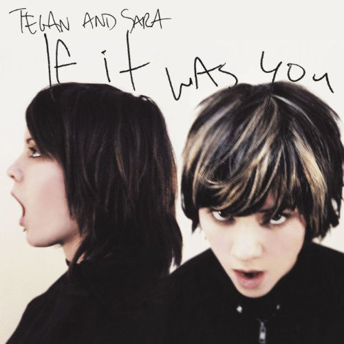 Tegan & Sara: If It Was You { Record }