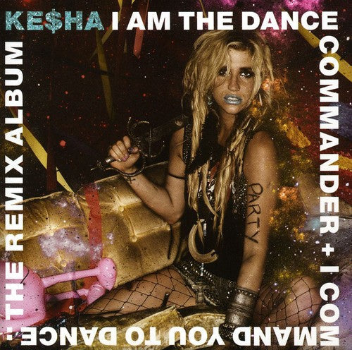 Kesha: I Am The Dance Commander + I Command You To Dance: The Remix - CD