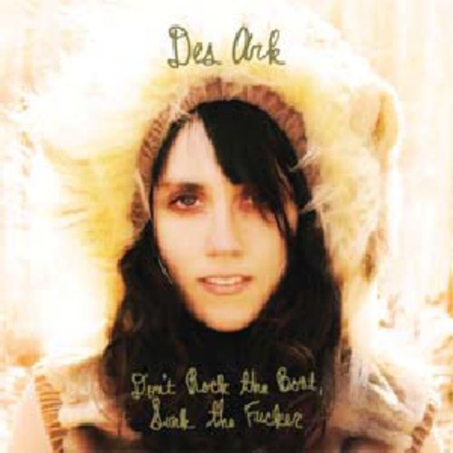 Des Ark: Don't Rock The Boat, Sink That Fucker { Record }