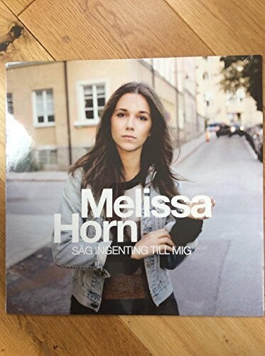 Melissa Horn: Sag Ingenting Till Mig - VINYL