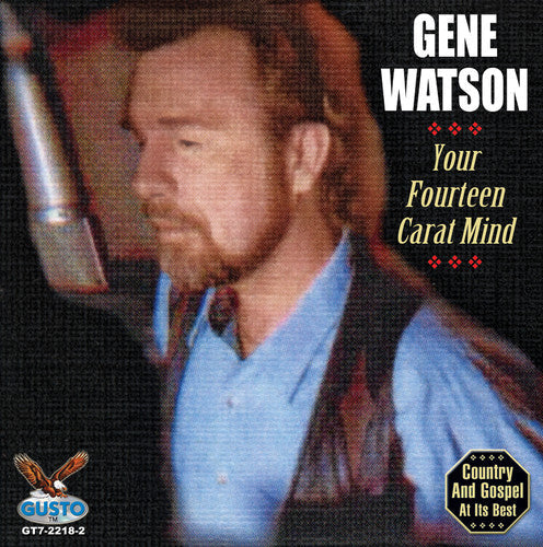 Gene Watson: Your Fourteen Carat Mind - COMPACT DISCS