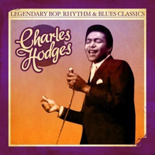 Charles Hodges: Legendary Bop Rhythm & Blues Classics - CD