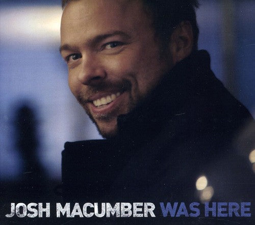 Josh Macumber: Was Here - COMPACT DISCS
