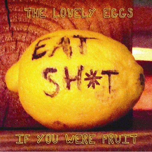The Lovely Eggs: If You Were Fruit { Record }