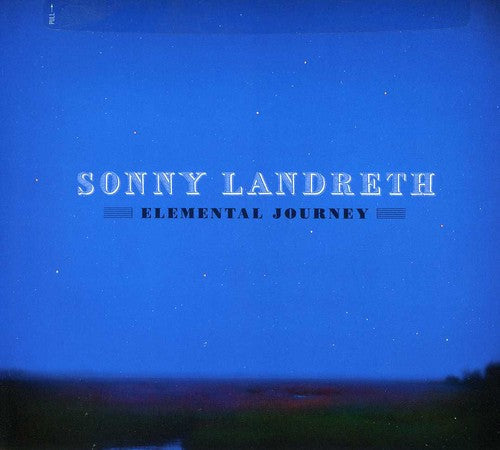 Sonny Landreth: Elemental Journey - COMPACT DISCS