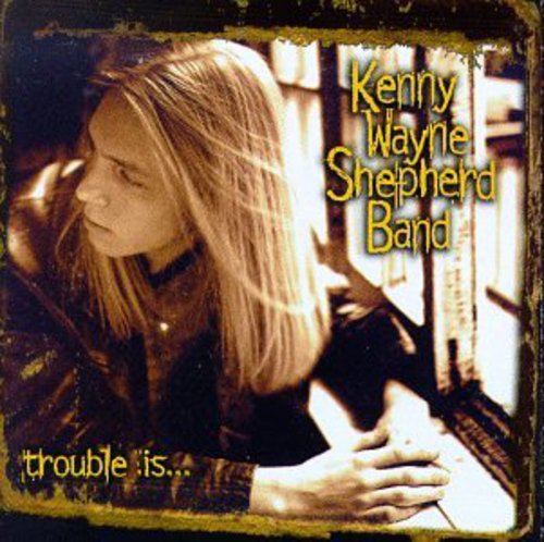 Kenny Wayne Shepherd: Trouble Is - CD