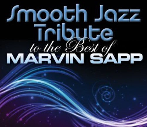 Smooth Jazz Tribute: Smooth Jazz tribute to Marvin Sapp - CD