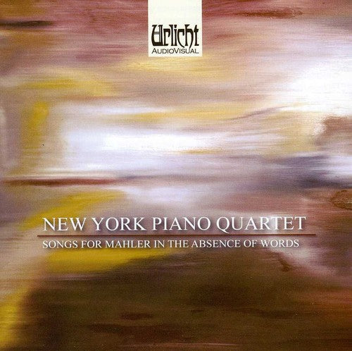 New York Piano Quartet: Songs for Mahler in the Absence of Words - COMPACT DISCS