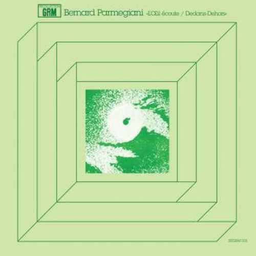 Bernard Parmegiani: L'Oeil Ecoute/Dedans-Dehors { Record }