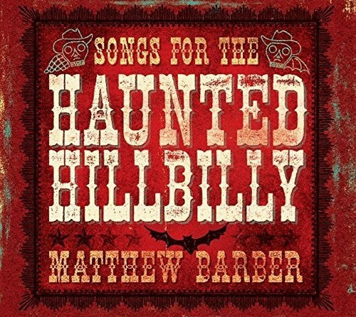 Matthew Barber: Songs for the Haunted Hillbilly { Record }