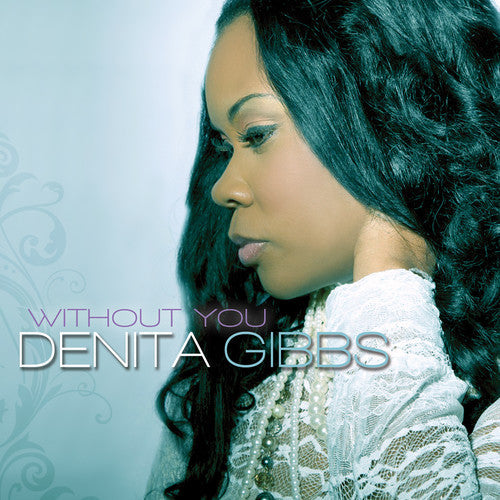 Denita Gibbs: Without You - COMPACT DISCS