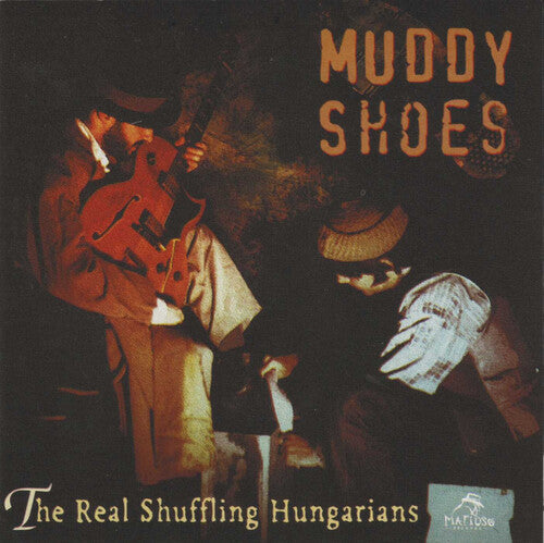 Muddy Shoes: Real Schuffling Hungarians - COMPACT DISCS