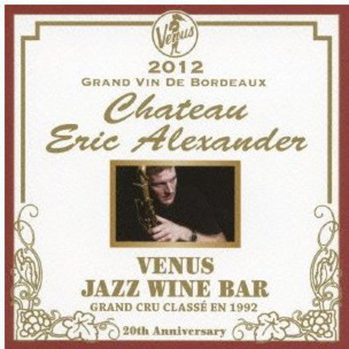 Eric Alexander: Venus Jazz Wine Bar: Anata to Bordeaux - CD
