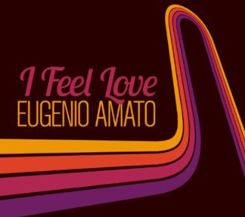 Eugenio Amato: I Feel Love - CD