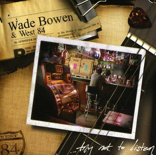 Wade Bowen: Try Not to Listen - COMPACT DISCS
