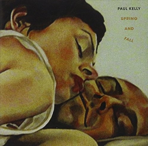 Paul Kelly: Spring & Fall - COMPACT DISCS
