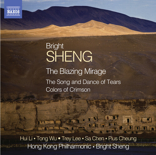 Bright Sheng: Blazing Mirage / Song & Dance of Tears / Colors of Crimson - COMPACT DISCS