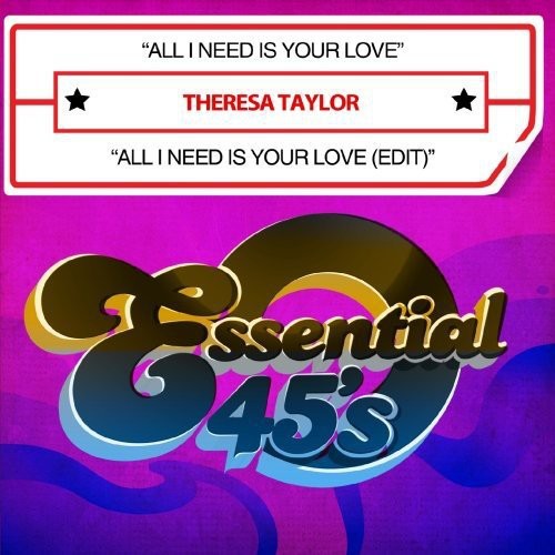 Theresa Taylor: All I Need Is Your Love - CD SINGLE