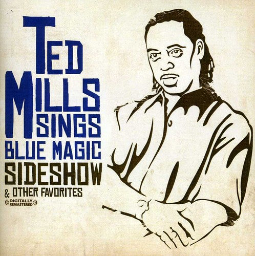 Ted Mills Sings Blue Magic: Sideshow & Other Favorites - CD