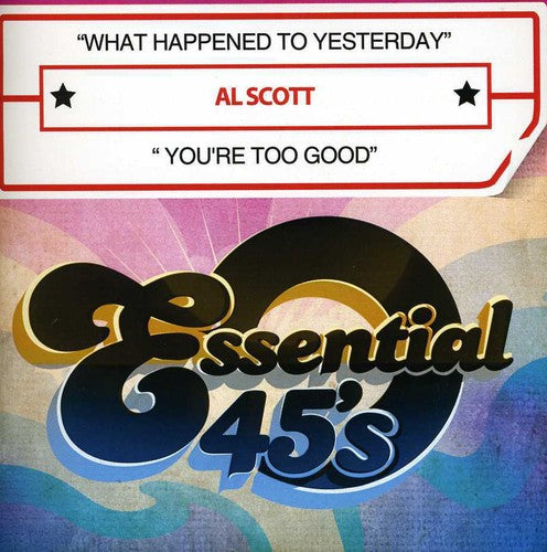 Al Scott: What Happened to Yesterday / You're Too Good - CD