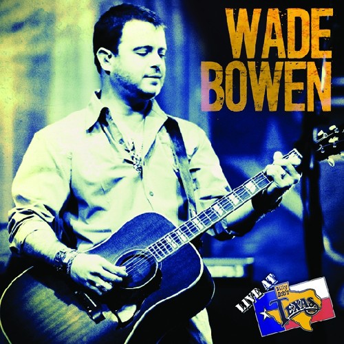 Wade Bowen: Live at Billy Bob's Texas - COMPACT DISCS