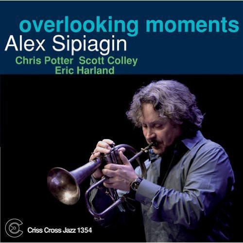 Alex Sipiagin: Overlooking Moments - CD