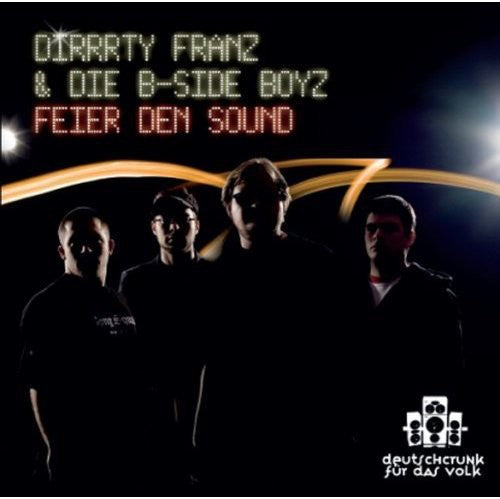 Dirrrty Franz & die B-Side Boyz: Feier Den Sound - COMPACT DISCS