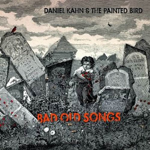 Daniel Kahn & Painted Bird: Bad Old Songs { Record }