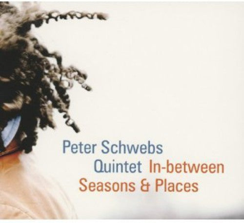 Peter Schwebs Quintet: In-Between Seasons & Places - CD