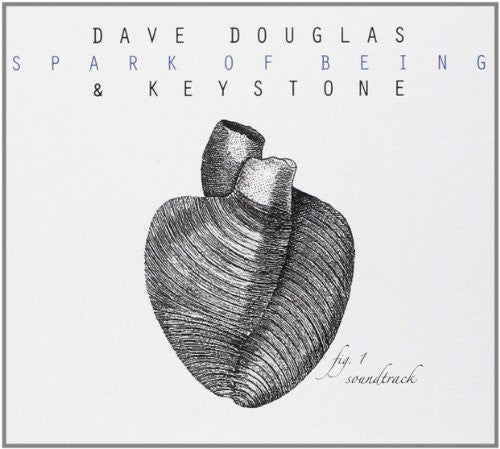 Dave Douglas & Keystone: Spark Of Being - Original Soundtrack - CD