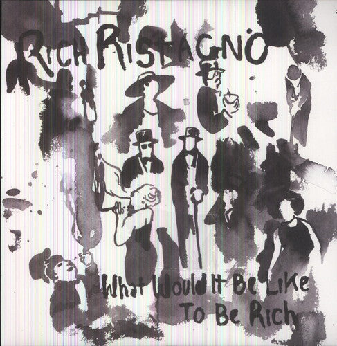 Rich Ristagno: What Would It Be Like to Be Rich { Record }