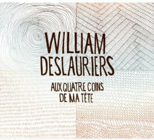 William Deslauriers: Aux Quatre Coins de Ma Tete - CD