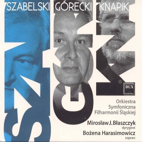 Szabelski / Harasimowicz / Silesian Philarmonic: Szabelski Gorecki Knapik - COMPACT DISCS