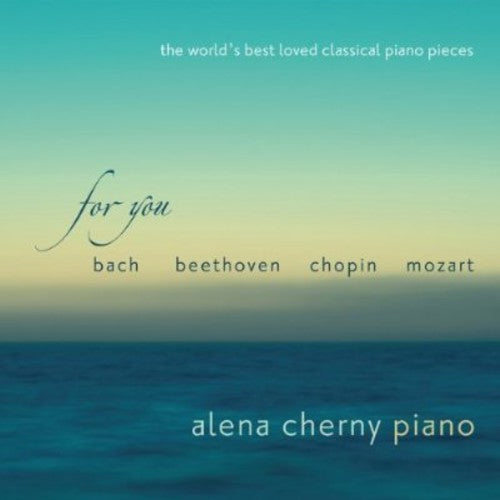 Alena Cherny: For You: World's Best Loved Classical Piano Pieces - COMPACT DISCS