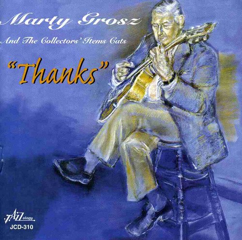 Marty Grosz & Collectors' Item: Thanks - CD