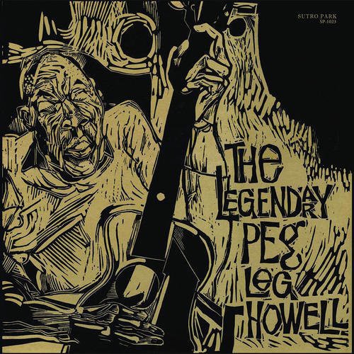 Peg Leg Howell: The Legendary Peg Leg Howell { Record }