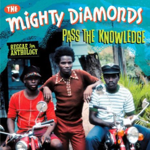 The Mighty Diamonds: Reggae Anthology Mighty Diamonds: Pass Knowledge - CD