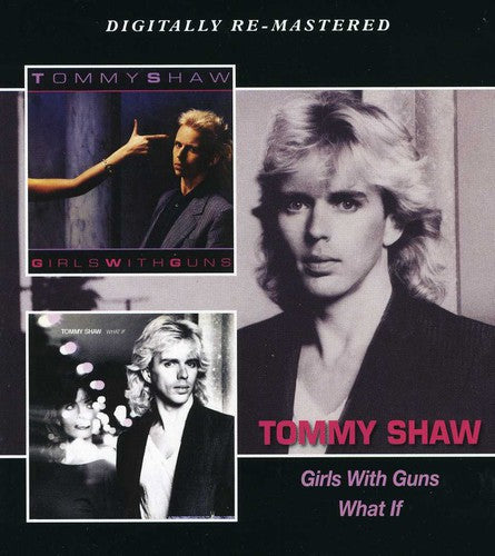 Tommy Shaw: Girls with Guns / What If - CD