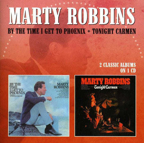 Marty Robbins: By the Time I Get to Phoenix / Tonight Carmen - COMPACT DISCS