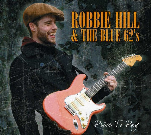 Robbie Hill & the Blue 62's: Price to Pay - COMPACT DISCS