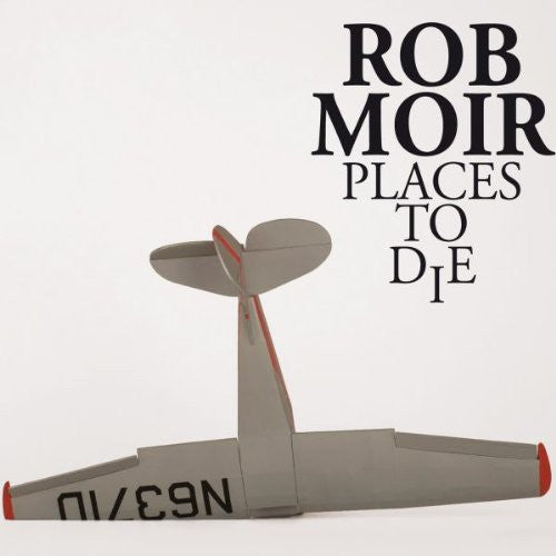 Rob Moir: Places to Die { Record }